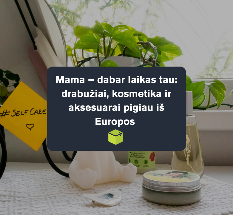 Mama – dabar laikas tau: drabužiai, kosmetika ir aksesuarai pigiau iš Europos